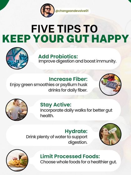 Here are five simple tips to keep your gut happy: add probiotics, increase fiber, stay active, hydrate, and limit processed foods.