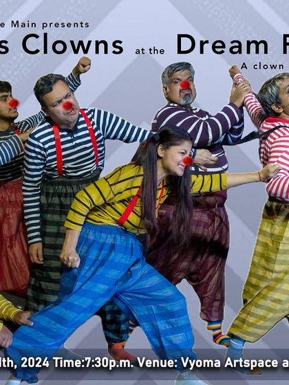 "Curious Clowns at the Dream Factory," a clown theatre production by Art Cross Theatre Main. This poster shows the fun, quirky, and diverse performances you can find at Vyoma.