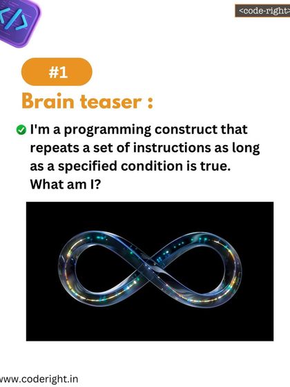 Brain Teaser: I'm a programming construct that repeats a set of instructions as long as a specified condition is true. What am I? This question introduces the fundamental concept of loops in programming.