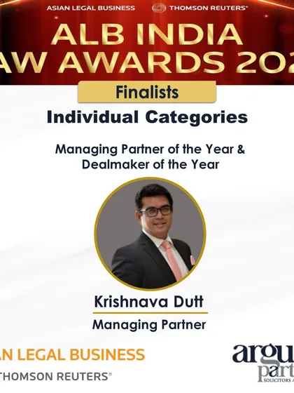I was personally shortlisted as a finalist for Managing Partner of the Year and Dealmaker of the Year at the ALB India Law Awards 2024.