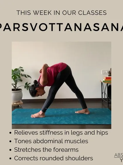 This week we are learning Parsvottanasana, or Intense Side Stretch. This pose is excellent for relieving stiffness in the legs and hips, correcting rounded shoulders, and toning the abdominal muscles.