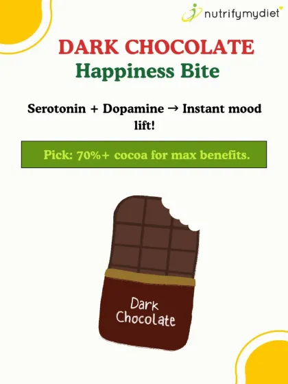 Dark Chocolate: A Happiness Bite. A small piece of dark chocolate (70% cocoa or more) can provide an instant mood lift by boosting serotonin and dopamine, your brain's feel-good chemicals.