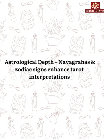 I enhance my tarot interpretations with the astrological depth of the Navagrahas and zodiac signs. This integration of Vedic astrology provides a more comprehensive and personalized reading, aligning planetary influences with the wisdom of the cards.