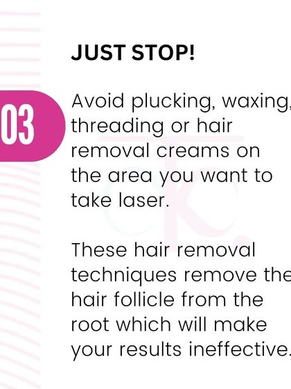 Stop plucking, waxing, or using hair removal creams on the area you want to treat with laser. These methods remove the hair from the root, which the laser needs to target effectively.
