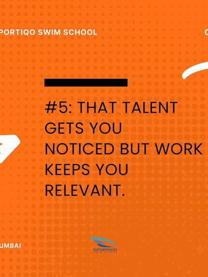 Life lesson number five: Talent gets you noticed, but work keeps you relevant. Consistent practice is the key to mastery.