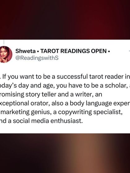 To be a successful tarot reader today, you have to be a scholar, a storyteller, an orator, a body language expert, a marketing genius, and a social media enthusiast. It's a multi-faceted profession.