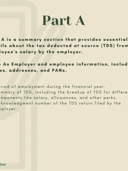 Form 16 is divided into two parts. This image explains Part A, which is a summary of the tax deducted at source (TDS) by your employer and includes essential details like your employer's PAN and TAN.