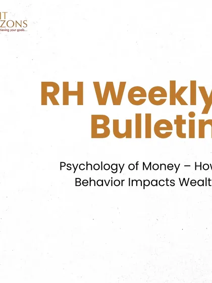 The cover slide for our RH Weekly Bulletin on the "Psychology of Money." This issue explores how behavioral traits like fear and greed impact wealth creation more than market intelligence.