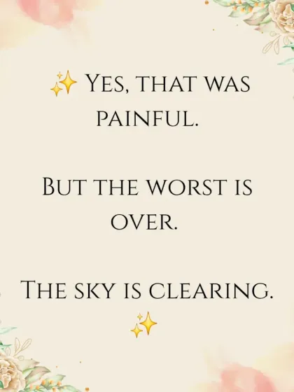 Acknowledging past pain is the first step. The worst is over, and the sky is clearing for a brighter future.