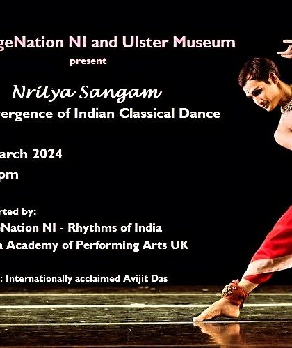 Announcing 'Nṛitya Sangam', a convergence of Indian Classical Dance at the Ulster Museum in Belfast, Ireland.