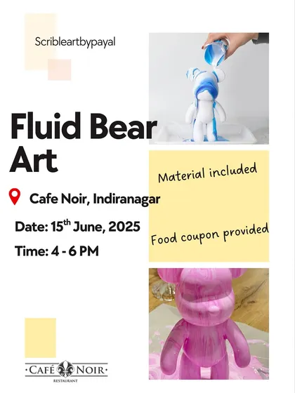 A poster for our Fluid Bear Art workshop at Cafe Noir, Indiranagar. All materials and a food coupon are provided.