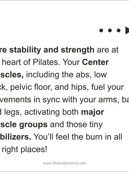 Core stability and strength are at the heart of Pilates. Your center muscles, including the abs, low back, and pelvic floor, fuel your movements and activate both major and minor stabilizer muscles.