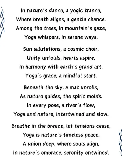 I often share this sentiment with my students. Yoga is a dance with nature, a way to find harmony with the earth's grand art. It is a path to serenity and a union with all of existence.