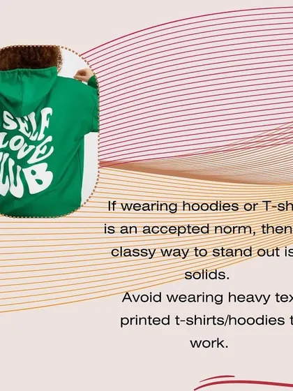 If your office allows casual wear like hoodies, opt for solid, neutral colors to maintain a professional edge. Heavy text or graphic prints can appear too informal and detract from your credibility.