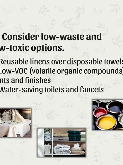 Tip 4: Consider low-waste and low-toxic options. This includes using low-VOC paints for better air quality and installing water-saving toilets and faucets to conserve a precious resource.