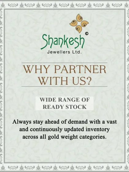 With a wide range of ready stock, we ensure you can always stay ahead of demand. Our vast and continuously updated inventory across all gold weight categories minimizes waiting times for your business.