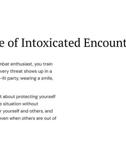 Not every threat is in a dark alley. Sometimes it's a drunk individual at a party. Handling these encounters is about controlling the situation without escalating it and maintaining safety for yourself and others.