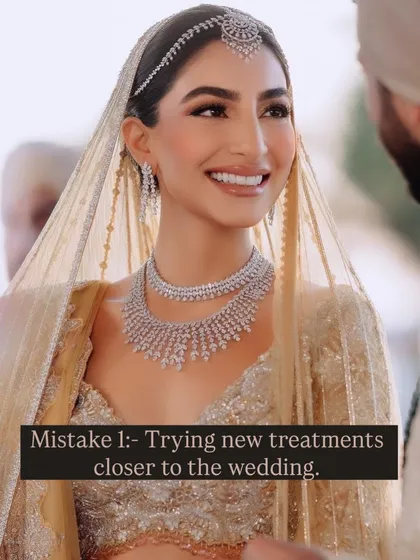 Mistake #1: Trying new treatments too close to the wedding. Always test new products or facials at least 2-3 months in advance to avoid reactions.
