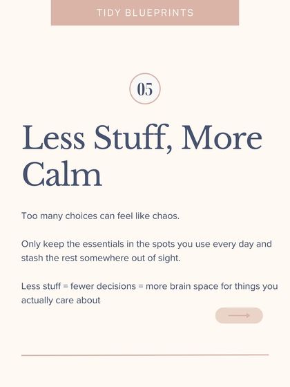 Too many choices can feel like chaos. A key strategy for calm is to keep only the essentials you use every day in your main spaces and stash the rest out of sight. Less stuff equals less decisions.