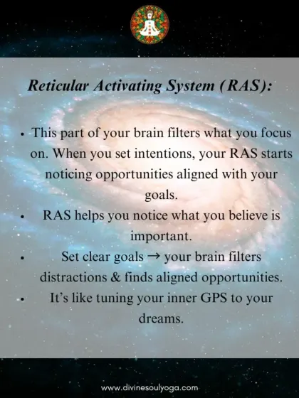 We teach you about the Reticular Activating System (RAS), the part of your brain that filters what you focus on. Setting clear intentions tunes your inner GPS to your goals.