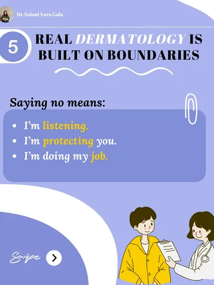 Real dermatology is built on boundaries. Saying no means I'm listening to you, I'm protecting you, and I'm doing my job as a doctor correctly.