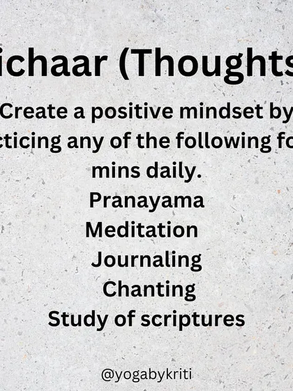Vichaar, or thoughts, is a critical pillar. The mind can be the cause of bondage or liberation. Practices like pranayama, meditation, and journaling help create a positive mindset.