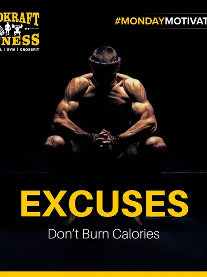 Excuses don't burn calories. Let's leave the excuses at the door and get to work.