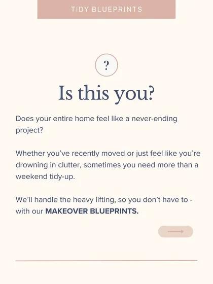 Does your home feel like a never-ending project? If you're feeling stuck in clutter, my Makeover Blueprint is the solution. I handle the heavy lifting so you can enjoy a refreshed and organized home without the stress.