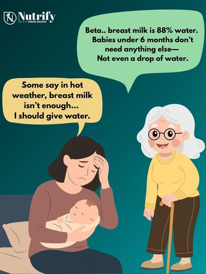Myth: In hot weather, breast milk isn't enough and you should give water. The truth is breast milk is 88% water. Babies under 6 months don't need anything else, not even a drop of water.
