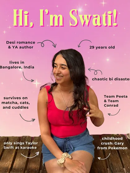 Hi, I'm Swati! I'm a desi, queer romance and YA author from Bangalore. I'm also a chaotic bi disaster who survives on matcha, cats, and Taylor Swift. My coaching style is just as personal and relatable as my writing. If you think we'd vibe, let's work together on your book.