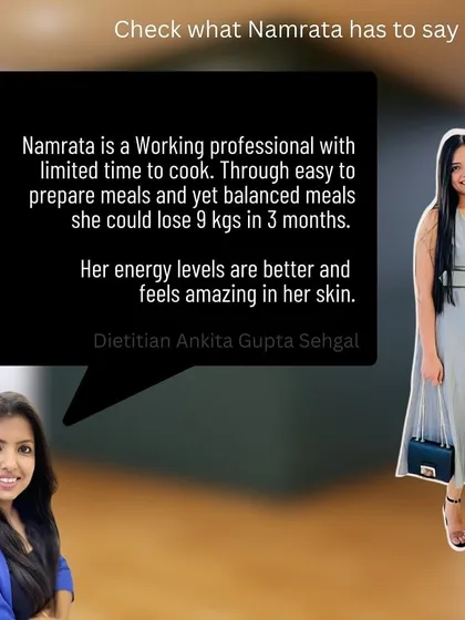 As a working professional with limited time, Namrata needed easy-to-prepare, balanced meals. This is how we achieved a 9 kg weight loss in 3 months, proving that a healthy lifestyle is possible for everyone.