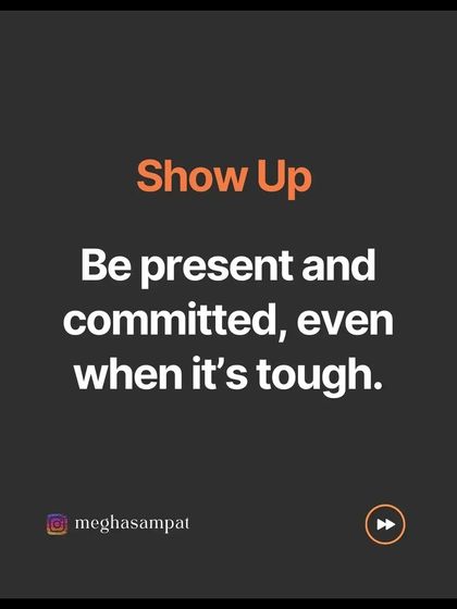 Show up. Be present and committed, even when it is tough. This is a fundamental lesson from dance that applies to everything in life.