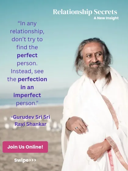 Our 'Relationship Secrets' workshop is a two-day online journey to find new insights into partnership. This graphic shares a core teaching from Gurudev: true love is about seeing the perfection in an imperfect person.