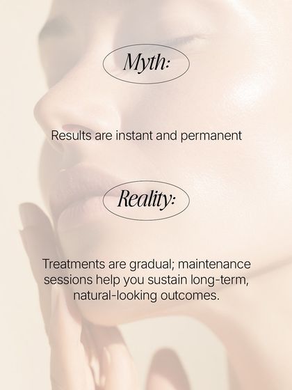 A common myth is that results are instant and permanent. The reality is that the best outcomes are gradual and require maintenance. My goal is to help you sustain long-term, natural-looking results.