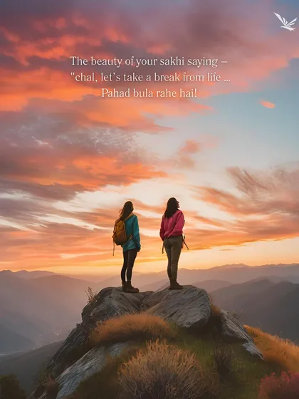 "Chal, let's take a break from life... Pahad bula rahe hai!" The perfect line from your travel buddy.