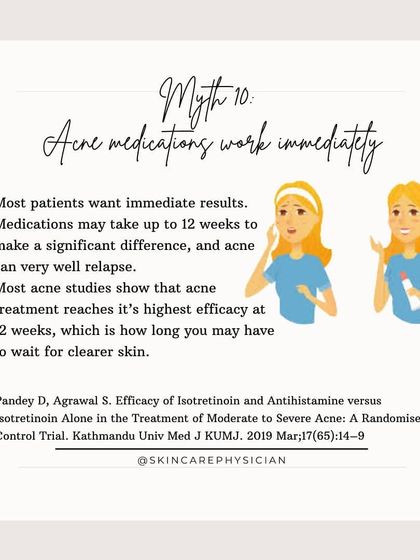 Myth: Acne medications work immediately. Fact: Patience is key. It can take up to 12 weeks to see a significant difference, as this is when most treatments reach their highest efficacy.