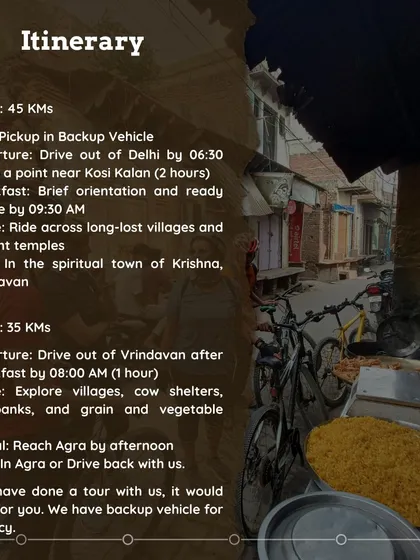 Here is the day-by-day plan for our Krishna's Trails tour. We cover about 45 kms on Day 1 and 35 kms on Day 2, with plenty of stops for food, rest, and exploring ancient temples and villages.