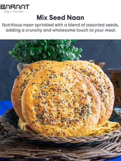 My Mix Seed Naan is a nutritious option, sprinkled with a blend of assorted seeds for a crunchy and wholesome touch.