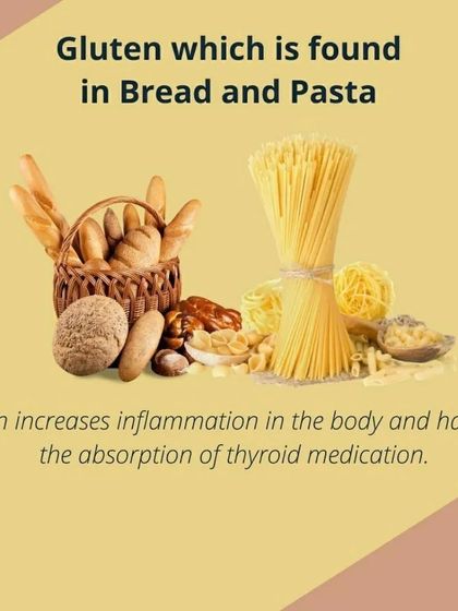 Gluten found in bread and pasta can increase inflammation and hamper the absorption of thyroid medication. I can help you explore gluten free alternatives.