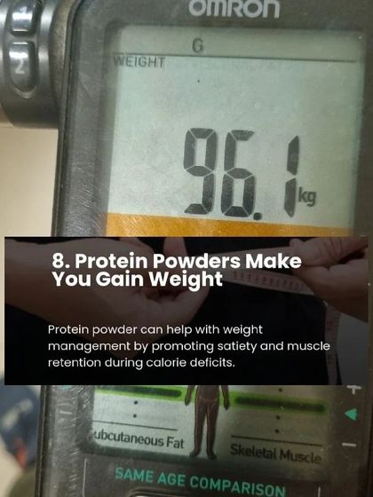Myth 8: Protein powders make you gain weight. Fact: Protein can help with weight management by promoting satiety and muscle retention during a calorie deficit.