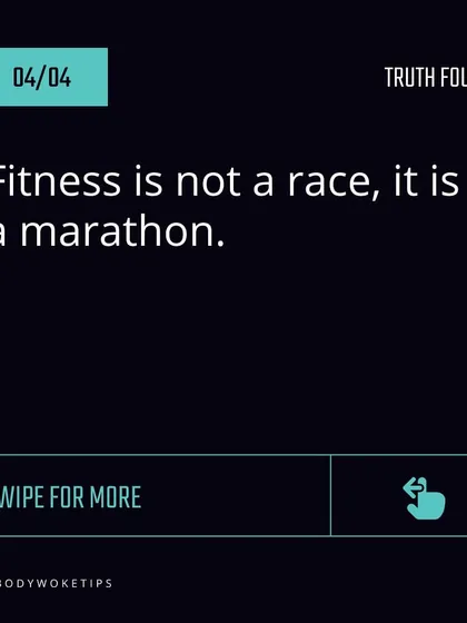 Truth: Fitness is not a race, it is a marathon. Sustainable results take time, so be patient with yourself and focus on long-term progress.