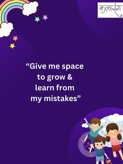 Part of growing up is learning from mistakes. This message encourages parents to give their children the space to try, fail, and learn independently.