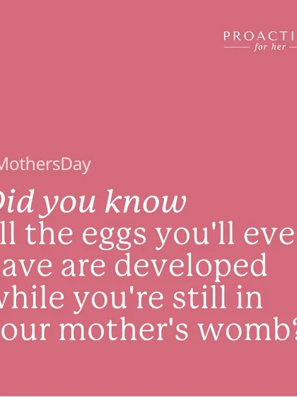 Here's a fascinating fact for Mother's Day: all the eggs you'll ever have are developed while you're still inside your mother's womb. It's a beautiful, multi-generational connection that starts before we are even born.