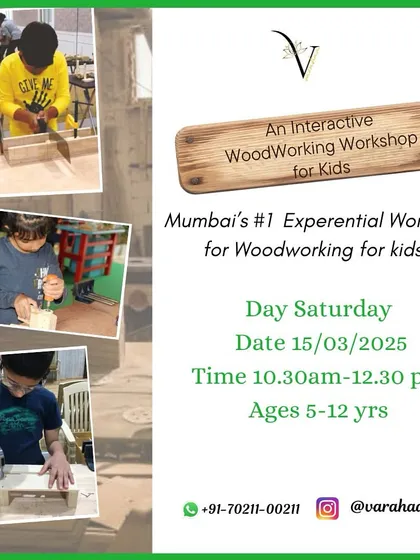 This poster advertises what I call Mumbai's number one experiential workshop for woodworking for kids. It emphasizes the hands-on nature of the class, where learning happens by doing, not just watching.