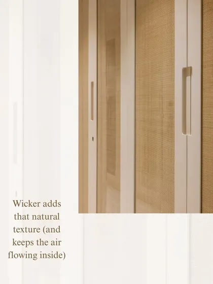 Wicker adds a natural texture and allows for air to flow inside the wardrobe, which is ideal for our climate. It’s a detail that is both beautiful and practical.