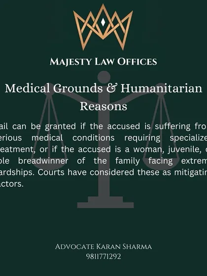 Courts can grant bail on medical and humanitarian grounds, even in serious cases. If the accused person is suffering from a serious illness, is a woman, a juvenile, or the sole breadwinner of the family, I argue these mitigating factors to seek relief.