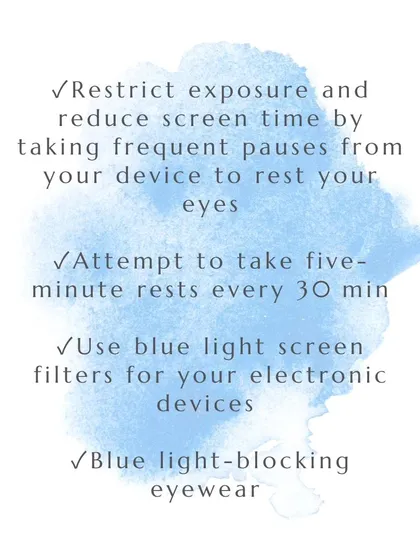 Simple lifestyle changes can help, such as reducing screen time, taking frequent breaks, and using blue light filters on your electronic devices.