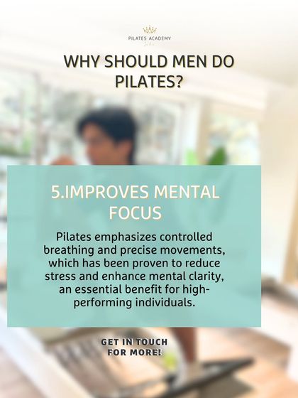 Why should men do Pilates? Reason 5: It improves mental focus. The emphasis on controlled breathing and precise movements has been proven to reduce stress and enhance mental clarity.
