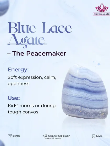 Blue Lace Agate: The Peacemaker. With its soft, calming energy, Blue Lace Agate encourages gentle expression and openness. It is perfect for children's rooms or for use during tough conversations to ensure they remain peaceful.