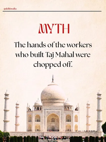 The myth: The hands of the workers who built the Taj Mahal were chopped off. This is a story we all grew up hearing, but is it true?